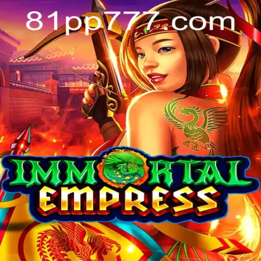 ImmortalEmpress: Descubra o Fascinante Mundo de Estratégia e Aventura